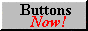 buttons, now!
